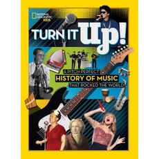 Turn It Up!: A Pitch-Perfect History of Music That Rocked the World Hardcover, National Geographic Kids