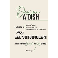 (영문도서) Design a Dish: Save Your Food Dollars! Paperback, Cu Publishing LLC, English, 9781732748200