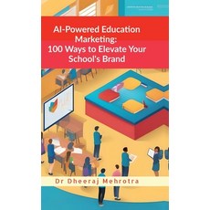 (영문도서) AI-Powered Education Marketing: 100 Ways to Elevate Your School's Brand Hardcover, Notion Press, English, 9798895447796