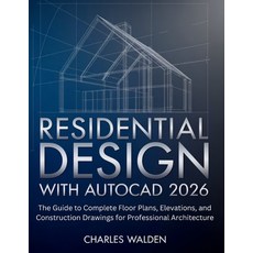 (영문도서)Residential Design with AutoCAD 2026: The Guide to Complete Floor Plans Elevati... Paperback, Independently Published, English, 9798243513968