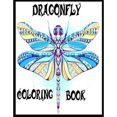 Dragonfly Coloring Book: The Amazing Coloring Book For Kids Teens And Adults With Illu... Paperback, Independently Published, English, 9798554517341
