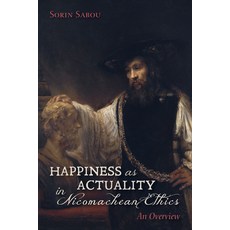 (영문도서) Happiness as Actuality in Nicomachean Ethics: An Overview Hardcover, Pickwick Publications, English, 9781532659911