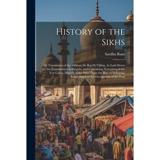 (영문도서) History of the Sikhs: Or Translation of the Sikkhan De Raj Di Vikhia As Laid Down for the Ex... Paperback, Legare Street Press, English, 9781022702820