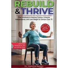 (영문도서) Rebuild & Thrive Vol. 1: Chair Workouts To Improve Posture Enhance Independenc... Paperback, Independently Published, English, 9798300197988