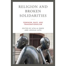 (영문도서) Religion and Broken Solidarities: Feminism Race and Transnationalism Paperback