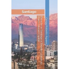 (영문도서) Panache in Santiago a Traveler's Guide to Chile's Vibrant Capital Paperback, Independently Published, English, 9798309156252