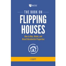 The Book on Flipping Houses: How to Buy Rehab and Resell Residential Properties Paperback, Biggerpockets Publishing, LLC, English, 9781947200104