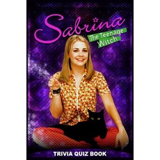 Sabrina The Teenage Witch: Trivia Quiz Book Paperback, Independently Published