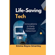 (영문도서) Life-Saving Tech: Innovations in Early Disease Detection Paperback, Independently Published, English, 9798345564776