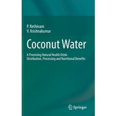 (영문도서) Coconut Water: A Promising Natural Health Drink-Distribution Processing and Nutritional Bene... Hardcover, Springer, English, 9783031107122