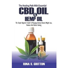 The Healing Path with Essential CBD oil and Hemp oil: The Simple Beginner's Guide to Managing Anxiet... Paperback, Independently Published