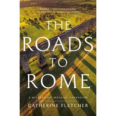 (영문도서) The Roads to Rome: A History of Imperial Expansion Hardcover, Pegasus Books, English, 9781639367603
