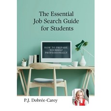 (영문도서)The Essential Job Search Guide for Students: Step-by-step advice for CVs applic... Paperback, Pj Dobree-Carey, English, 9781739122201