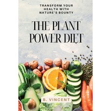 (영문도서) The Plant Power Diet: Transform Your Health with Nature's Bounty Paperback, Quantumquill Press, English, 9798869336606