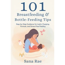(英文圖書)101 Breastfeeding & Bottle-Feeding Tips: Step-by-Step Guidance for Latch Pumpin... 平裝版, Independently Published, 英文
