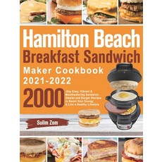 (영문도서) Hamilton Beach Breakfast Sandwich Maker Cookbook 2021-2022: 2000-Day Easy Vibrant & Mouthwat... Hardcover, Henson Jones, English, 9781639351404