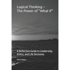 (영문도서)Logical Thinking - The Power of "What If": A Reflective Guide to Leadership Eth... Paperback, Independently Published, English, 9798279371815