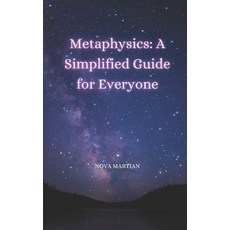 (영문도서) Metaphysics: A Simplified Guide for Everyone Paperback, Independently Published, English, 9798306038025