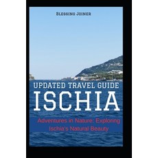 (영문도서) Ischia: UPDATED TRAVEL GUIDE: Adventures in Nature: Exploring Ischia's Natural Beauty Paperback, Independently Published, English, 9798860711907