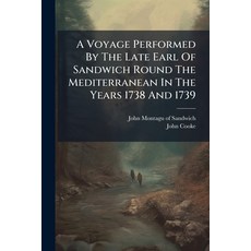 (영문도서)A Voyage Performed By The Late Earl Of Sandwich Round The Mediterranean In The Y... Paperback, Nabu Press, English, 9781176030107