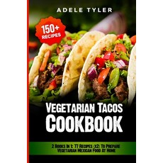 Vegetarian Tacos Cookbook: 2 Books In 1: 77 Recipes (x2) To Prepare Vegetarian Mexican Food At Home Paperback, Independently Published, English, 9798577975432