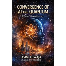 (영문도서)Convergence of AI and Quantum: A 'rather' Personal Journey Paperback, Asim Khwaja, English, 9781919463001