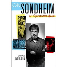 (영문도서) On Sondheim: An Opinionated Guide Hardcover, Oxford University Press, English, 9780199394814