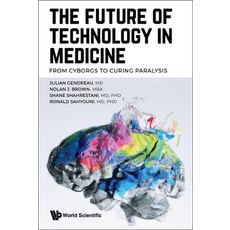 (영문도서) The Future of Technology in Medicine: From Cyborgs to Curing Paralysis Hardcover, World Scientific Publishing..., English, 9789811274329