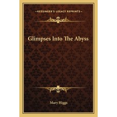 (영문도서)Glimpses Into The Abyss Paperback, English, 9781163621462, Kessinger Publishing