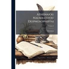(영문도서)Athenaiou Naukratitou Deipnosophistai Paperback, Hutson Street Press, English, 9781024365658