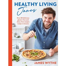 (영문도서) Healthy Living James: Over 80 Delicious Gluten-Free and Dairy-Free Recipes Ready in Minutes Hardcover, Headline, English, 9781472289582