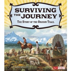 [원서] Surviving the Journey: The Story of the Oregon Trail (Adventures on the American Frontier)