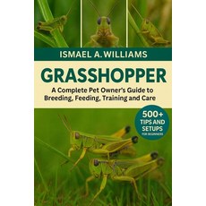 (英文圖書)Grasshopper: A complete Pet owner's Guide to Breeding Feeding Training and Care 平裝版, Independently Published, 英文