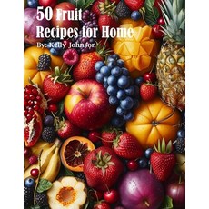 (영문도서) 50 Fruit Recipes for Home Paperback, Marick Booster, English, 9798869160805