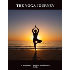 (英文圖書)The Yoga Journey: A Beginner'S Complete Self-Practice Guide 平裝版, Independently Published, 英文