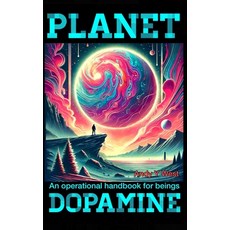 (英文圖書)Planet Dopamine: An operational handbook for beings 平裝版, Independently Published, 英文