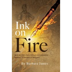 (英文圖書)Ink on Fire: How an Ohio-born foreign correspondent became "Liberator of Bulgaria" 平裝版, Independently Published, 英文