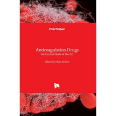 (영문도서) Anticoagulation Drugs: the Current State of the Art Hardcover, Intechopen, English, 9781789850758