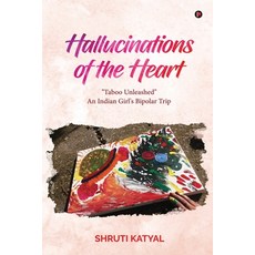 (英文圖書)Hallucinations of the Heart: "Taboo Unleashed" An Indian Girl's Bipolar Trip 平裝版, Notion Press, 英文