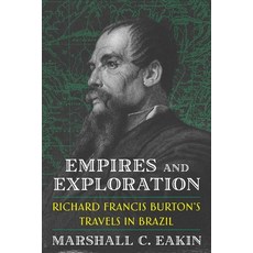 (外文書)Empires and Exploration: Richard Francis Burton's Travels in Brazil Hardcover, University of Pittsburgh Press, English