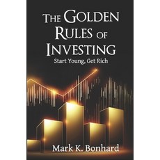 (영문도서) The Golden Rules of Investing: Start Young Get Rich Paperback, Independently Published, English, 9798854066198