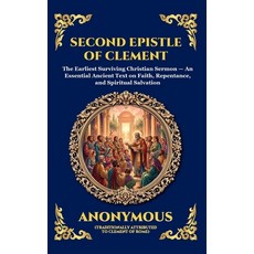 (영문도서)Second Epistle of Clement: The Earliest Surviving Christian Sermon - An Essentia... Hardcover, Library of Alexandria, English, 9781807527952