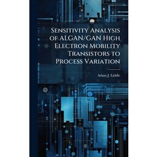 (영문도서)Sensitivity Analysis of ALGAN/GAN High Electron Mobility Transistors to Process... Hardcover, Hutson Street Press, English, 9781025093703