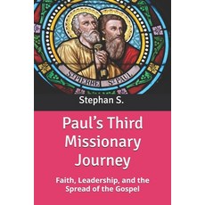 (영문도서)Paul's Third Missionary Journey: Faith Leadership and the Spread of the Gospel Paperback, Independently Published, English, 9798276444062