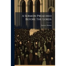 (영문도서)A Sermon Preached Before The Lords: ... In The Abbey Church Of Westminster On J... Paperback, Nabu Press, English, 9781179363035