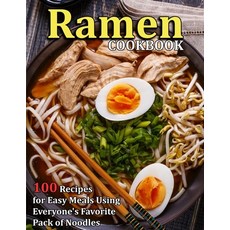 (영문도서) Ramen Cookbook: 100 Recipes for Easy Meals Using Everyone's Favorite Pack of Noodles Paperback, Independently Published, English, 9798485782658