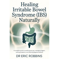 (영문도서)Healing Irritable Bowel Syndrome (IBS) Naturally: A Complete Guide to Soothing Y... Paperback, Independently Published, English, 9798271818981