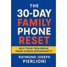 (영문도서)The 30-Day Family Phone Reset: A Step-by-Step Plan to Calm Screens Restore Focu... Paperback, Independently Published, English, 9798264434808