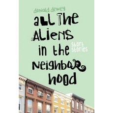 (영문도서) All the Aliens in the Neighborhood and Other Stories Paperback, Brown Posey Press, English, 9781620068182