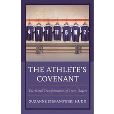 (영문도서)The Athlete's Covenant: The Moral Transformation of Team Players Hardcover, Lexington Books, English, 9781498583985